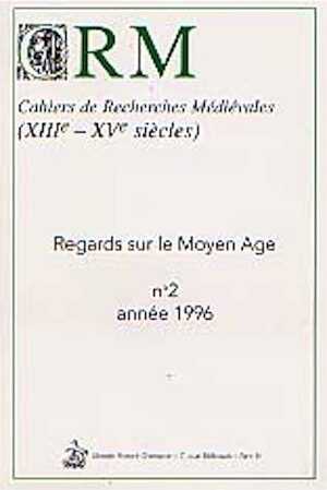 Regards sur le Moyen Age, (Cahiers de Recherches médiévales, 2), 1997, 224 p.