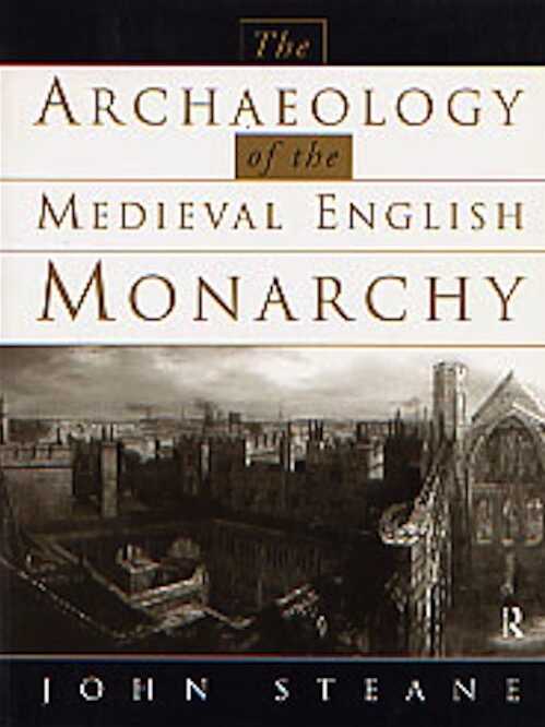 The Archaeology of the Medieval English Monarchy, 1998, 224 p., 121 dessins, br.