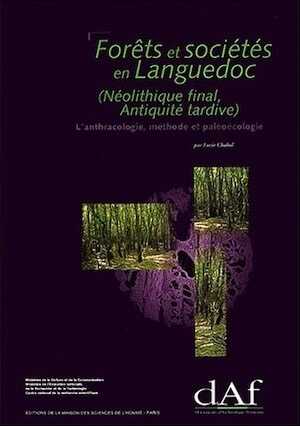 Forêts et sociétés en Languedoc (Néolithique final, Antiquité tardive). L'anthracologie, méthode et paléoécologie (DAF 63), 1997, 192 p., 50 fig.