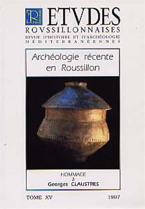 Archéologie récente en Roussillon. Hommage à Georges Claustres (Etudes Roussillonnaises XV, 1997), 200 p., nbr. ill.