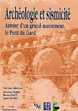 Archéologie et sismicité. Autour d'un grand monument, le Pont du Gard, 1997, 174 p.