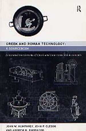 Greek and Roman Technology. A Sourcebook. Annotated Translations of Greek and Latin Texts and Documents, 1998, 623 p., 14 fig., br.