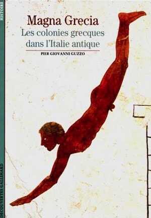 Magna Grecia. Les colonies grecques dans l'Italie antique (coll. Découvertes Gallimard), 1997, 128 p., nbr. ill. coul.