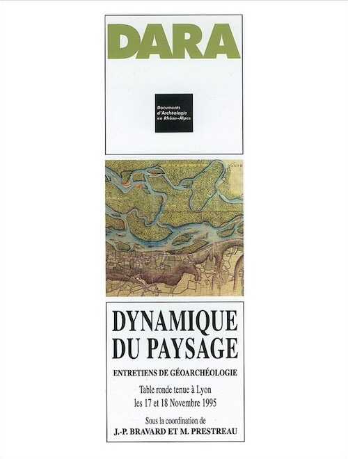 Dynamique du paysage. Entretiens de géoarchéologie (Table ronde de Lyon 1995) (DARA 15), 1997, 282 p., 126 ill.
