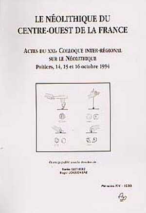 Le Néolithique du Centre-Ouest de la France. Actes du XXIe Coll. interrégional sur le Néolithique (Poitiers, 1994), 1998, 458 p., nbr. ill.