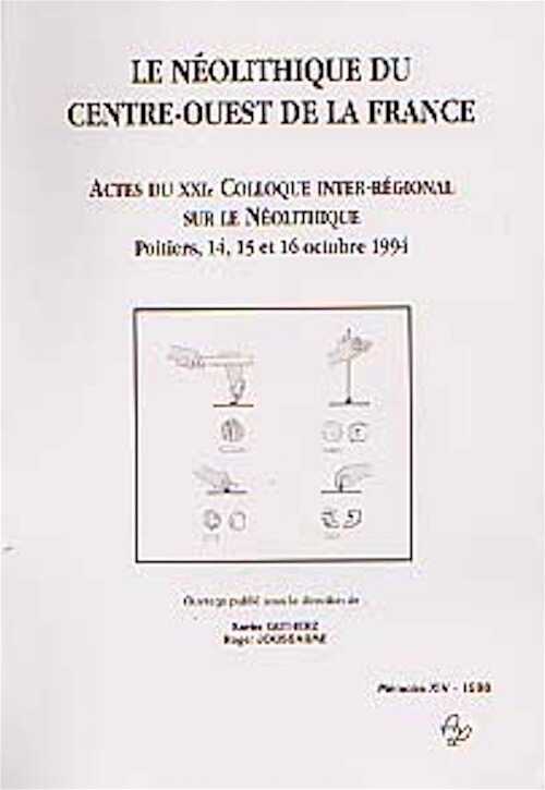 Le Néolithique du Centre-Ouest de la France. Actes du XXIe Coll. interrégional sur le Néolithique (Poitiers, 1994), 1998, 458 p., nbr. ill.