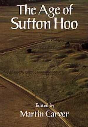 The Age of Sutton Hoo. The Seventh Century in North-Western Europe, 1992, rééd. 1999, XVIII - 406 p., 72 fig., 32 pl. h.t.