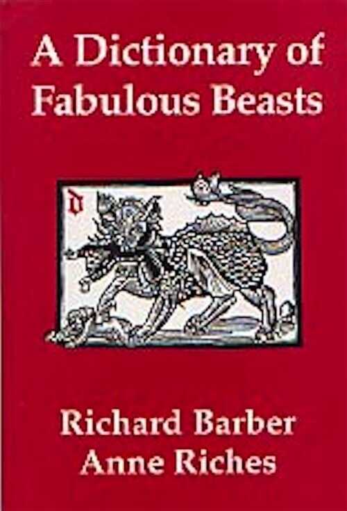 A Dictionary of Fabulous Beasts, 168 p., 34 ill. 