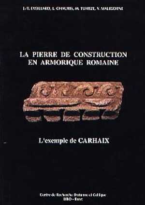 La Pierre de construction en Armorique romaine. L'exemple de Carhaix, 1997, 121 p., 66 fig.