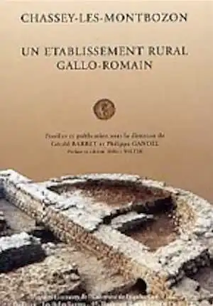 ÉPUISÉ -Chassey-les-Montbozon (Haute-Saône). Un établissement rural gallo-romain (préf. H. Walter) (ALUB 627), 1997, 315 p., nbr. ill.