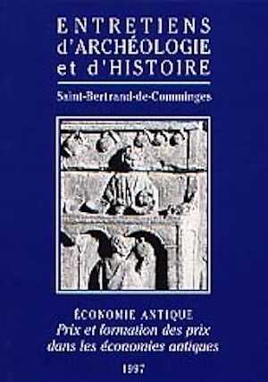 ÉPUISÉ - Économie antique. Prix et formation des prix dans les économies antiques. Les échanges dans l'Antiquité (Actes de la table ronde de Saint-Bertrand-de-Comminges, 1996), 1998, 416 p.