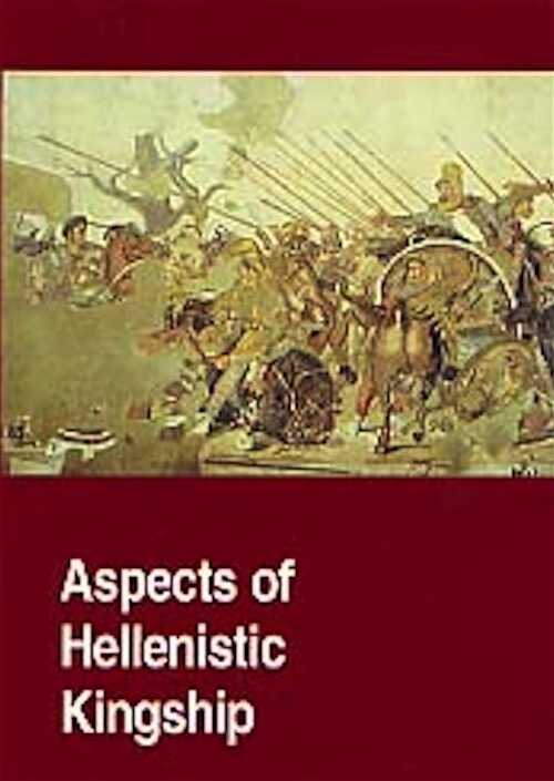 Aspects of Hellenistic Kingship, 1996, 160 p., ill., rel.