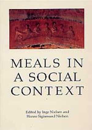 Meals in a Social Context. Aspects of the Communal Meal in the Hellenistic and Roman World, 1998, 245 p., nbr. ill., rel.