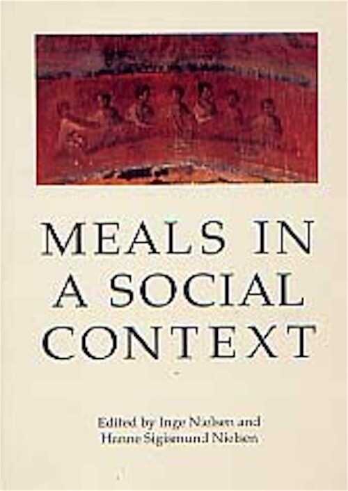 Meals in a Social Context. Aspects of the Communal Meal in the Hellenistic and Roman World, 1998, 245 p., nbr. ill., rel.