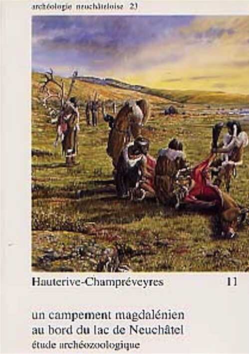 Un Campement magdalénien au bord du lac de Neuchâtel : étude archéozoologique (Hauterive-Champréveyres, 11) (Archéo. Neuchâteloise 23), 1997, 152 p., 172 fig.