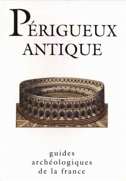 35. Périgueux antique (Dordogne) (C. Girardy-Caillat), 1998, 96 p., nbr. ill. n. et bl. et coul.