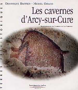 ARRÊT DE COMMERCIALISATION - Les Cavernes d'Arcy-sur-Cure, (Terres préhistoriques), 1998, 120 p., nbr. ill. coul., plans.