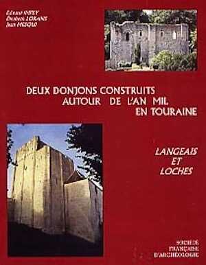 ÉPUISÉ - Deux donjons construits autour de l'An Mil en Touraine. Langeais et Loches, 1998, 125 p., 56 fig., 9 pl. h.t.