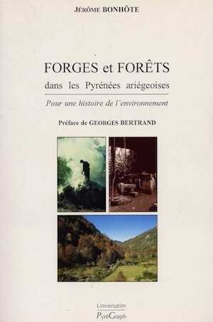 ÉPUISÉ - Forges et forêts dans les Pyrénées ariégeoises. Pour une histoire de l'environnement, 1998, 337 p., nbr. ill. n. et bl. et coul.