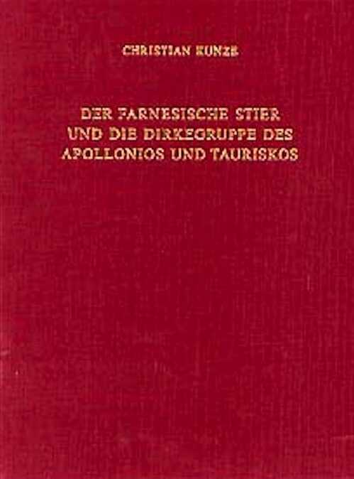 Der Farnesische Stier und die Dirkegruppe des Apollonios und Tauriskos, 1998, VIII-116 p., 22 pl.
