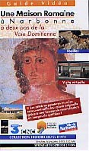 Une Maison romaine à Narbonne à deux pas de la Voie Domitienne. Visite virtuelle, 1997, 30 minutes.