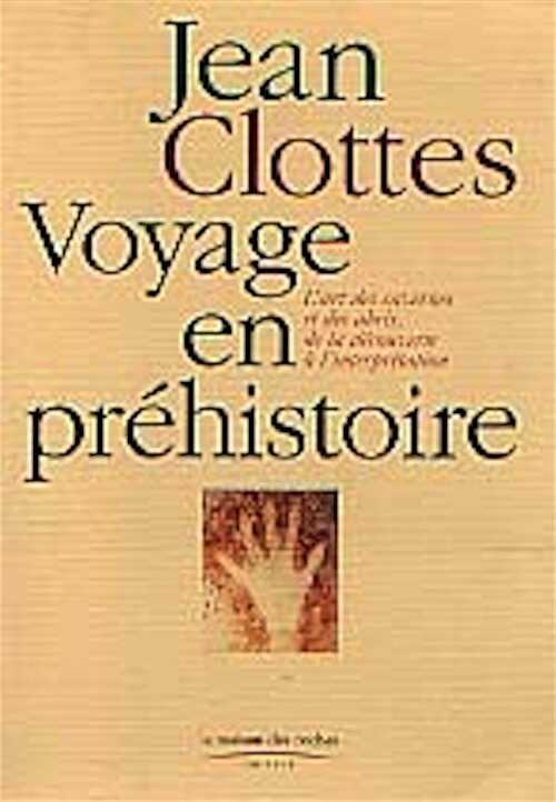 ARRÊT DE COMMERCIALISATION - Voyage en préhistoire. 1, L'art des cavernes et des abris, de la découverte à l'interprétation, 1998, 480 p., nbr. ill.