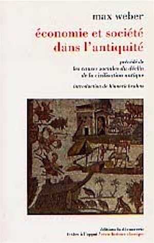 Economie et société dans l'Antiquité. Précédé de : Les causes sociales du déclin de la civilisation antique (Introd. H. Bruhns, trad. de l'allemand C. Colliot-Thélène et F. Laroche), 1999, 408 p.
