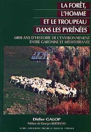La Forêt, l'homme et le troupeau dans les Pyrénées. 6000 ans d'histoire de l'environnement entre Garonne et Méditerranée. Contribution palynologique (préf. G. Bertrand), 1998, 286 p., 61 fig.