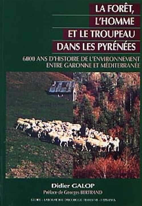 La Forêt, l'homme et le troupeau dans les Pyrénées. 6000 ans d'histoire de l'environnement entre Garonne et Méditerranée. Contribution palynologique (préf. G. Bertrand), 1998, 286 p., 61 fig.