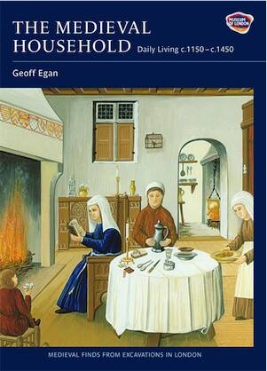 The Medieval Household. Daily Living c. 1150-c. 1450, (Medieval Finds from Excavations in London 6), 364 p.