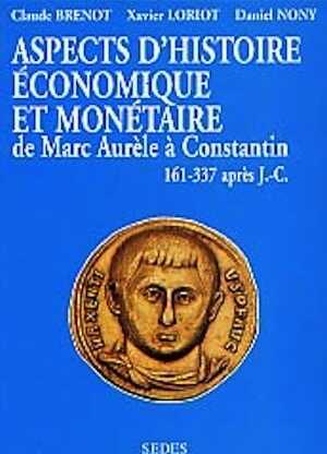ÉPUISÉ - Aspects d'histoire économique et monétaire de l'Empire romain de Marc Aurèle à Constantin (161-337 ap. J.C.), 1999, 319 p, nbr. ill.