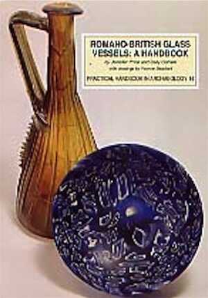 ÉPUISÉ - Romano-British Glass Vessels. A Handbook, 1998, VI-234 p., 96 fig. dt 30 coul.