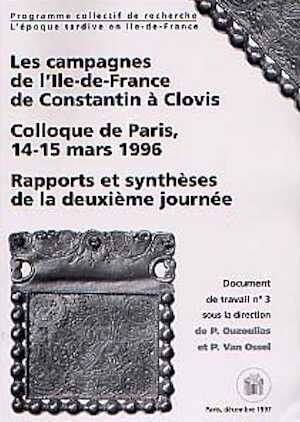 ÉPUISÉ - Documents de travail n° 3. Campagnes de l'Ile-de-France de Constantin à Clovis (Coll. de Paris, 1996, Rapports et synthèses de la 2e journée), 1997, 118 p., nbr. ill. (Programme collectif de recherche : L'époque tardive en Ile-de-France)