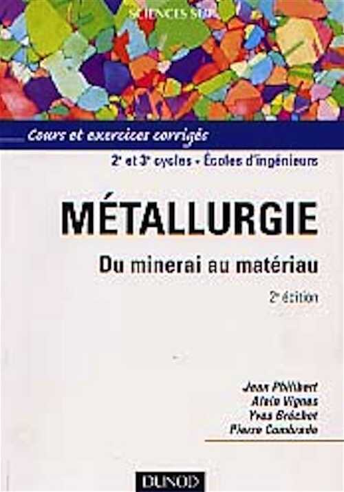 Métallurgie : du minerai au matériau, 2002, 1177 p.
