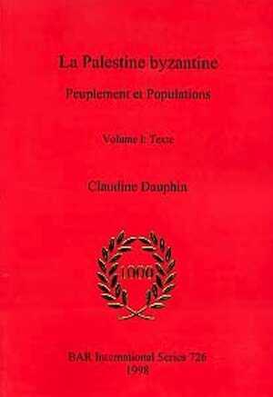 La Palestine byzantine. Peuplement et populations (3 vol.) (BAR S726), 1998.