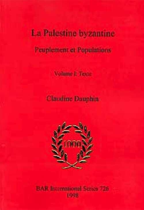 La Palestine byzantine. Peuplement et populations (3 vol.) (BAR S726), 1998.