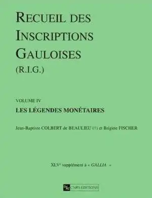 ÉPUISÉ - 4. Les légendes monétaires par J.B. Colbert de Beaulieu et B. Fischer (Suppl. à Gallia, 45-4), 1998, 564 p., nbr. ill.