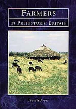 Farmers in Prehistoric Britain, 1998, 159 p., nbr. ill. n. et bl. et coul.