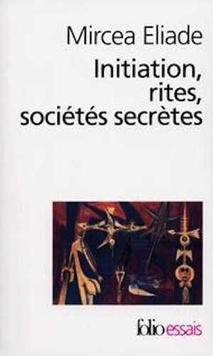 Initiation, rites, sociétés secrètes : naissances mystiques : essai sur quelques types d'initiation, 1992.