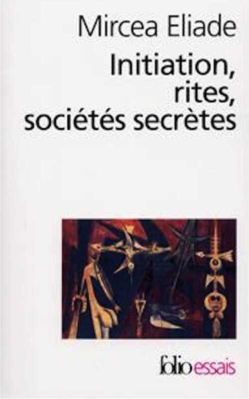 Initiation, rites, sociétés secrètes : naissances mystiques : essai sur quelques types d'initiation, 1992.