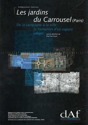 Les Jardins du Carrousel (Paris). De la campagne à la ville : la formation d'un espace urbain (DAF 73), 1998, 388 p., 281 fig., 17 tabl., 8 plans coul., 7 pl. coul., 1 dépl. h.t. (postface C. Goudineau).