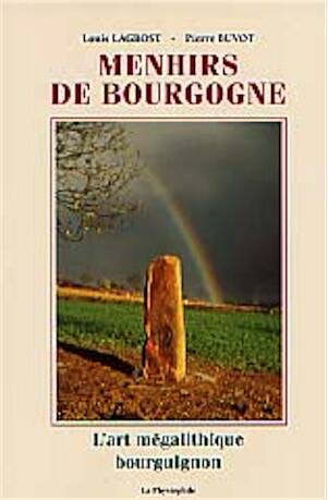 Menhirs de Bourgogne, 1998, 160 p., nbr. ill. n. et bl. et coul. 