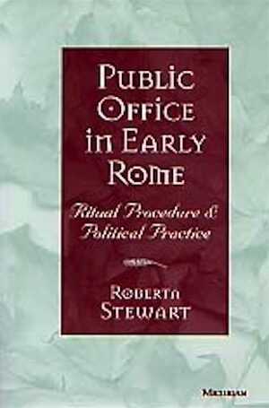 Public Office in Early Rome. Ritual Procedure and Political Practice, 1998, 255 p., rel.