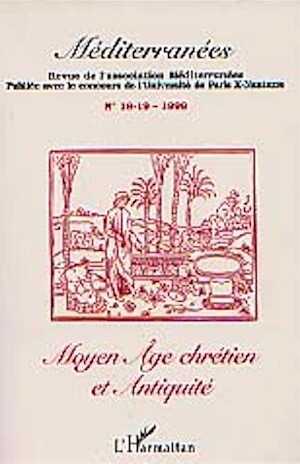 Moyen Age chrétien et Antiquité (Méditerranées, 18-19), 1999, 248 p.