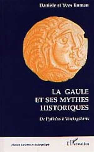 La Gaule et ses mythes. De Pythéas à Vercingétorix, 1999, 256 p. 