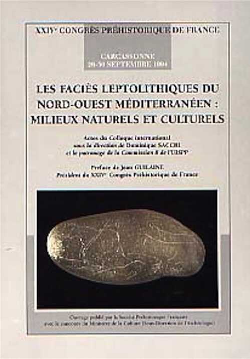 Les Faciès leptolithiques du nord-ouest méditerranéen : milieux naturels et culturels (Actes du Coll. international, Carcassonne 1994) (XXIVe Congrès Préhistorique de France, volume 1) (préf. de J. Guilaine), 1999, 286 p., nbr. ill.