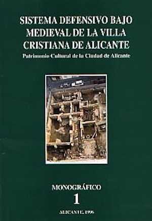 Sistema defensivo bajomedieval de la villa cristiana de Alicante, 1996, 104 p., nbr. ill.
