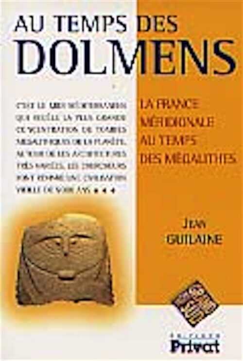ÉPUISÉ - Au Temps des dolmens. La France méridionale au temps des mégalithes, 2000, 160 p., (version POCHE).