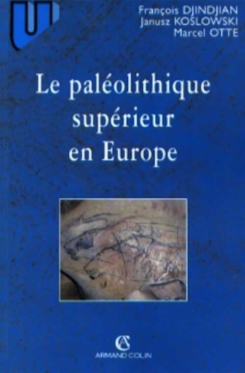 ÉPUISÉ - Le Paléolithique supérieur en Europe, 2009, rééd., 474 p.