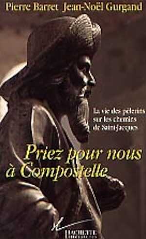 La Vie des pèlerins sur les chemins de Saint-Jacques. Priez pour nous à Compostelle, 1978, rééd. 1999, 352 p.